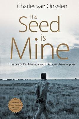 The Seed Is Mine: The Life of Kas Maine, A South African Sharecropper - Paperback | Diverse Reads