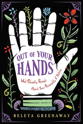 Out of Your Hands: What Palmistry Reveals About Your Personality and Destiny - Paperback | Diverse Reads