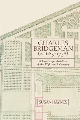Charles Bridgeman (C.1685-1738): A Landscape Architect of the Eighteenth Century - Hardcover | Diverse Reads
