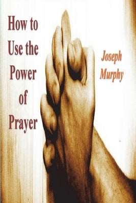 How To Use the Power of Prayer - Paperback | Diverse Reads