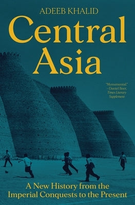 Central Asia: A New History from the Imperial Conquests to the Present - Paperback | Diverse Reads