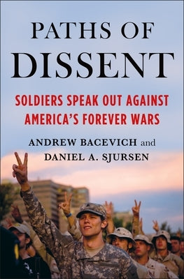 Paths of Dissent: Soldiers Speak Out Against America's Misguided Wars - Paperback | Diverse Reads