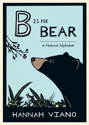 B Is for Bear: A Natural Alphabet - Hardcover | Diverse Reads
