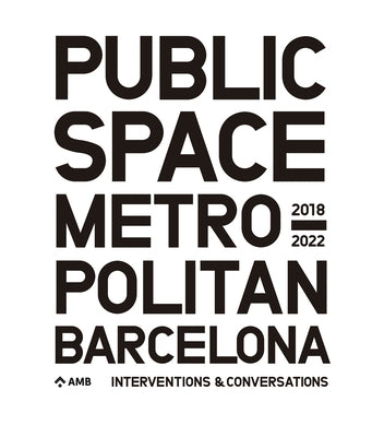 Public Space in Metropolitan Barcelona: Interventions and Conversations - Paperback | Diverse Reads