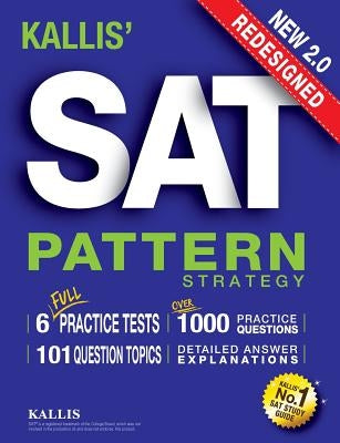 KALLIS' Redesigned SAT Pattern Strategy 2016 + With 6 Full Length Practice Tests (College SAT Prep 2016 + Study Guide Book for the New SAT) - Paperback | Diverse Reads