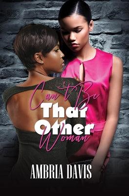 Can't Be That Other Woman - Paperback | Diverse Reads