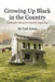 Growing Up Black in the Country: Getting the Most from Humble Beginnings - Paperback | Diverse Reads