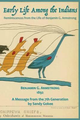 Early Life Among the Indians: Reminiscences from the life of Benj. G. Armstrong - Paperback | Diverse Reads