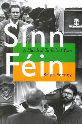 Sinn Féin: A Hundred Turbulent Years - Paperback | Diverse Reads