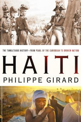 Haiti: The Tumultuous History - From Pearl of the Caribbean to Broken Nation: The Tumultuous History - From Pearl of the Caribbean to Broken Nation - Paperback | Diverse Reads
