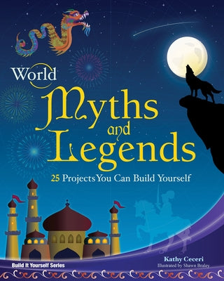 World Myths and Legends: 25 Projects You Can Build Yourself - Paperback | Diverse Reads