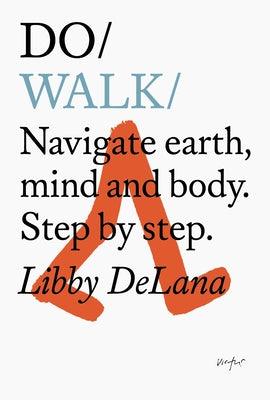 Do Walk: Navigate Earth, Mind and Body. Step by Step. - Paperback | Diverse Reads