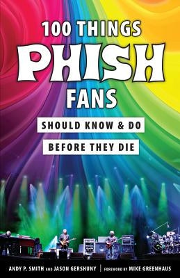 100 Things Phish Fans Should Know & Do Before They Die - Paperback | Diverse Reads