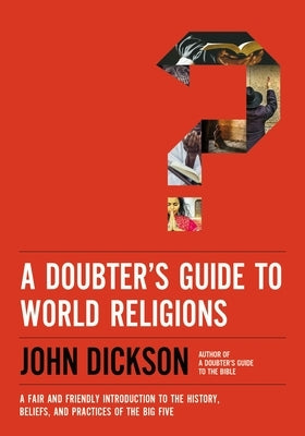 A Doubter's Guide to World Religions: A Fair and Friendly Introduction to the History, Beliefs, and Practices of the Big Five - Paperback | Diverse Reads