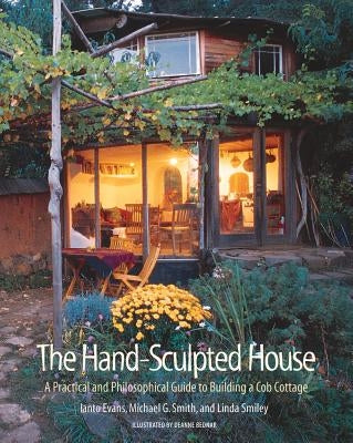 The Hand-Sculpted House: A Practical and Philosophical Guide to Building a Cob Cottage - Paperback | Diverse Reads