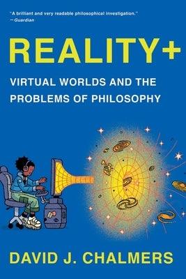 Reality+: Virtual Worlds and the Problems of Philosophy - Paperback | Diverse Reads