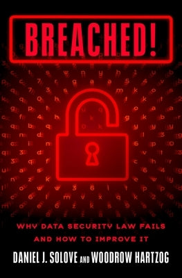Breached!: Why Data Security Law Fails and How to Improve it - Hardcover | Diverse Reads