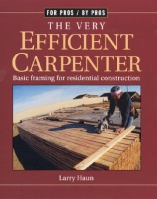 The Very Efficient Carpenter: Basic Framing for Residential Construction/FPBP - Paperback | Diverse Reads