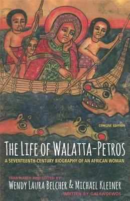 The Life of Walatta-Petros: A Seventeenth-Century Biography of an African Woman, Concise Edition - Paperback | Diverse Reads