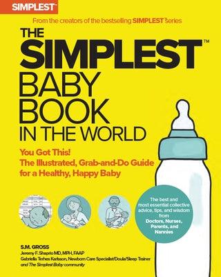 The Simplest Baby Book in the World: The Illustrated, Grab-And-Do Guide for a Healthy, Happy Baby - Paperback | Diverse Reads