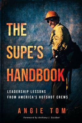 The Supe's Handbook: Leadership Lessons from America's Hotshot Crews - Paperback | Diverse Reads