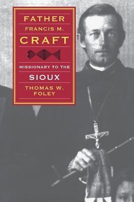 Father Francis M. Craft: Missionary to the Sioux - Paperback | Diverse Reads
