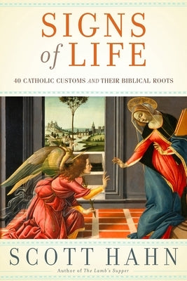 Signs of Life: 40 Catholic Customs and Their Biblical Roots - Hardcover | Diverse Reads