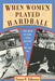 When Women Played Hardball - Paperback | Diverse Reads