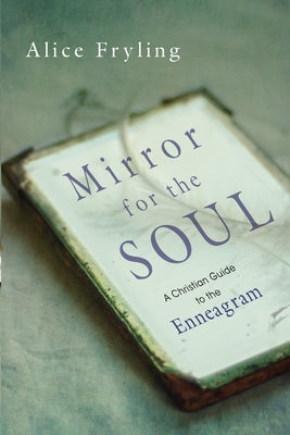 Mirror for the Soul: A Christian Guide to the Enneagram - Paperback | Diverse Reads