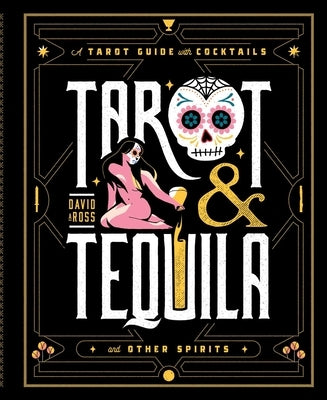 Tarot & Tequila: A Tarot Guide with Cocktails - Hardcover | Diverse Reads