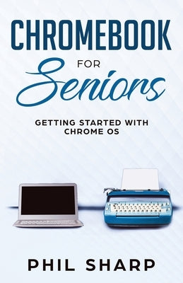 Chromebook for Seniors: Getting Started With Chrome OS - Paperback | Diverse Reads