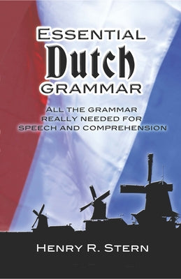 Essential Dutch Grammar: All The Grammar Really Needed For Speech And Comprehension - Paperback | Diverse Reads