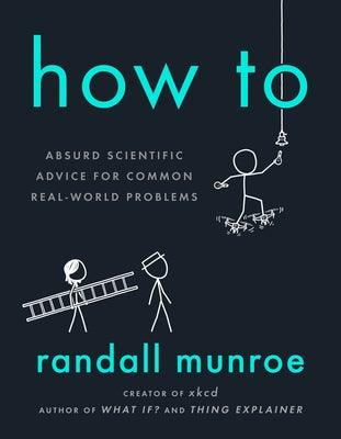 How to: Absurd Scientific Advice for Common Real-World Problems - Hardcover | Diverse Reads