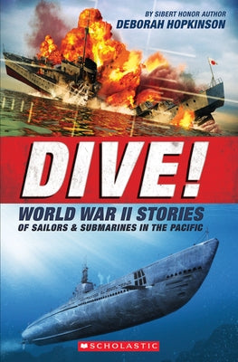 Dive! World War II Stories of Sailors & Submarines in the Pacific (Scholastic Focus): The Incredible Story of U.S. Submarines in WWII - Paperback | Diverse Reads