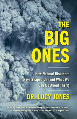 The Big Ones: How Natural Disasters Have Shaped Us (and What We Can Do About Them) - Paperback | Diverse Reads
