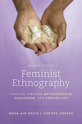 Feminist Ethnography: Thinking through Methodologies, Challenges, and Possibilities - Paperback | Diverse Reads
