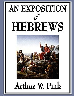 An Exposition of Hebrews - Paperback | Diverse Reads