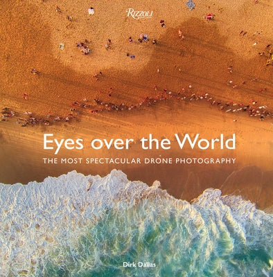 Eyes over the World: The Most Spectacular Drone Photography - Hardcover | Diverse Reads