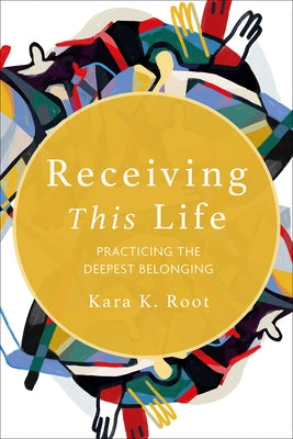 Receiving This Life: Practicing the Deepest Belonging - Paperback | Diverse Reads