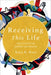 Receiving This Life: Practicing the Deepest Belonging - Paperback | Diverse Reads