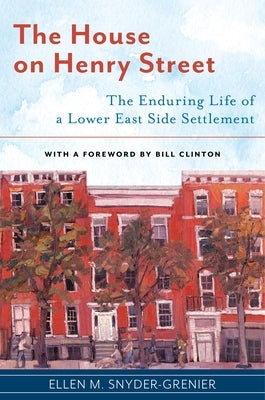 The House on Henry Street: The Enduring Life of a Lower East Side Settlement - Hardcover | Diverse Reads