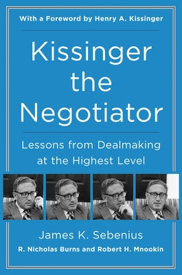 Kissinger the Negotiator: Lessons from Dealmaking at the Highest Level - Paperback | Diverse Reads