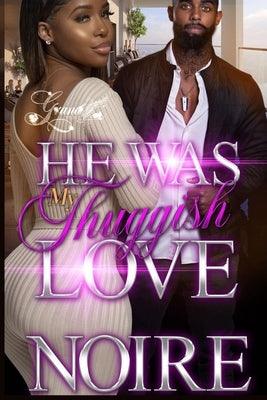 He was My Thuggish Love: A Standalone Novel - Paperback | Diverse Reads