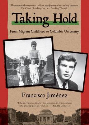Taking Hold: From Migrant Childhood to Columbia University - Paperback | Diverse Reads
