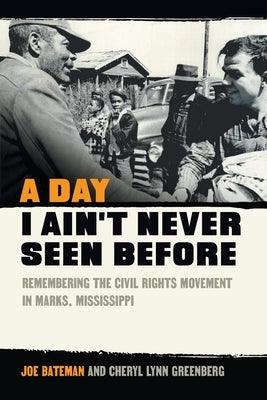 A Day I Ain't Never Seen Before: Remembering the Civil Rights Movement in Marks, Mississippi - Paperback | Diverse Reads