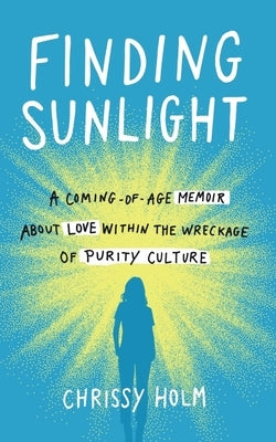 Finding Sunlight: A Coming-Of-Age Memoir about Love Within the Wreckage of Purity Culture - Paperback | Diverse Reads