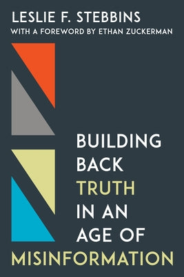 Building Back Truth in an Age of Misinformation - Hardcover | Diverse Reads