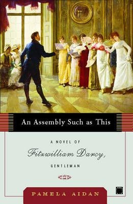 An Assembly Such as This: A Novel of Fitzwilliam Darcy, Gentleman - Paperback | Diverse Reads