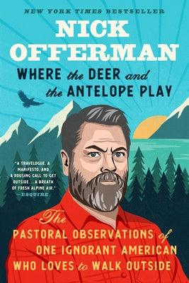 Where the Deer and the Antelope Play: The Pastoral Observations of One Ignorant American Who Likes to Walk Outside - Paperback | Diverse Reads
