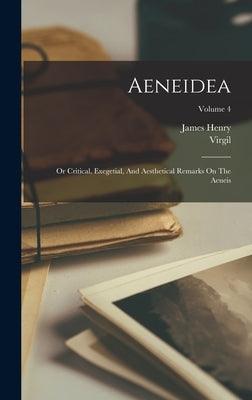 Aeneidea: Or Critical, Exegetial, And Aesthetical Remarks On The Aeneis; Volume 4 - Hardcover | Diverse Reads